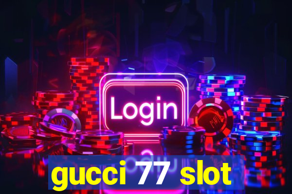 gucci 77 slot