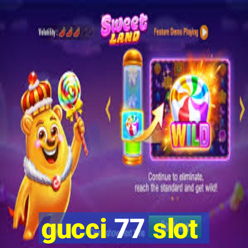 gucci 77 slot