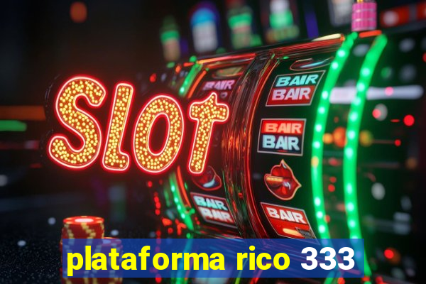 plataforma rico 333