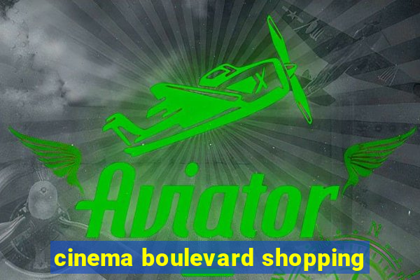 cinema boulevard shopping