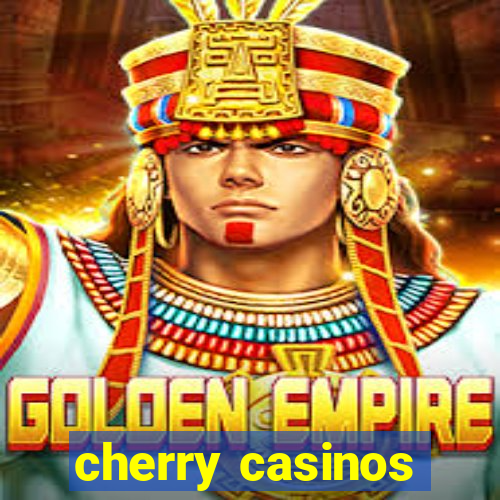 cherry casinos