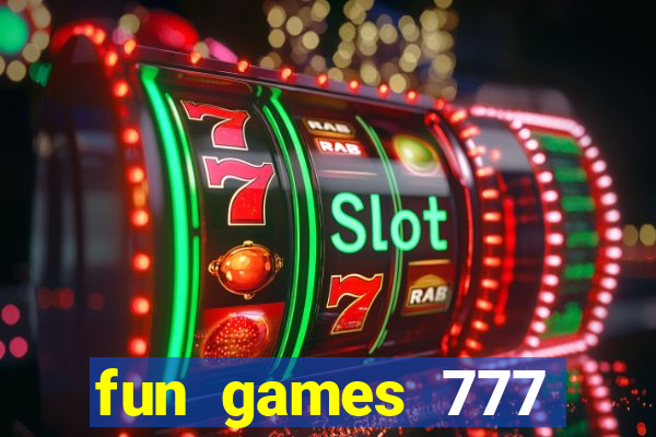 fun games 777 casino online