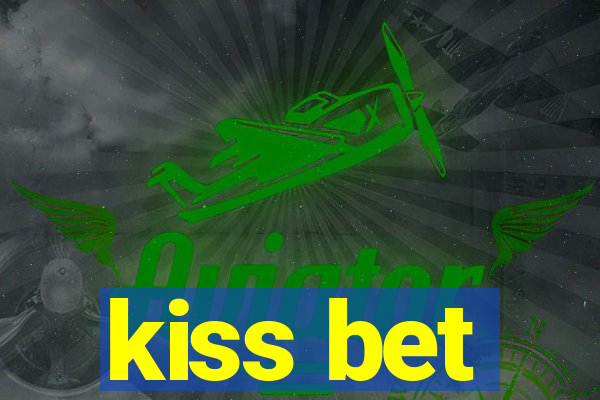 kiss bet