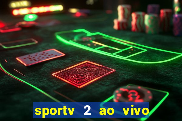 sportv 2 ao vivo futebol play hd