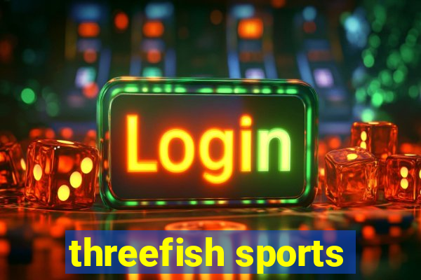 threefish sports