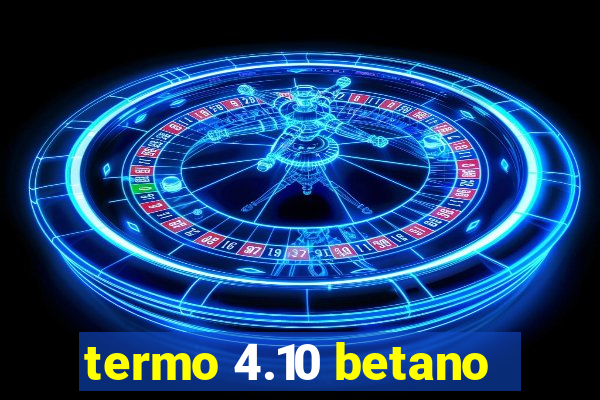 termo 4.10 betano