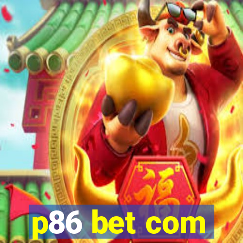 p86 bet com