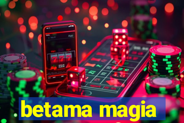 betama magia