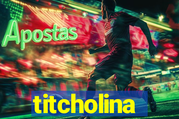 titcholina