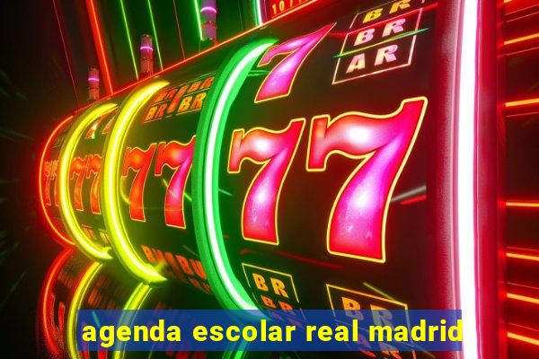 agenda escolar real madrid