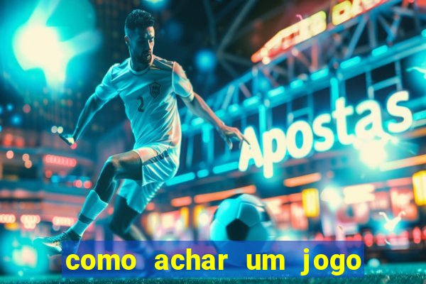 como achar um jogo que eu esqueci o nome