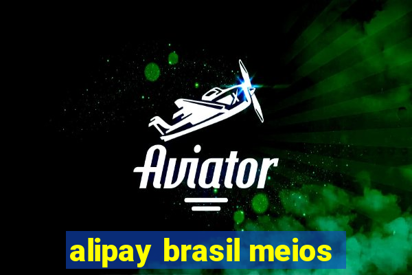 alipay brasil meios