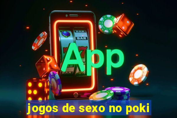 jogos de sexo no poki