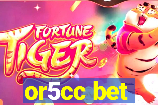 or5cc bet