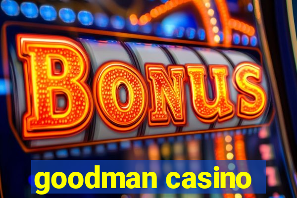 goodman casino