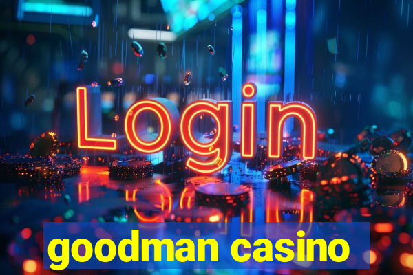 goodman casino