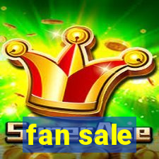 fan sale