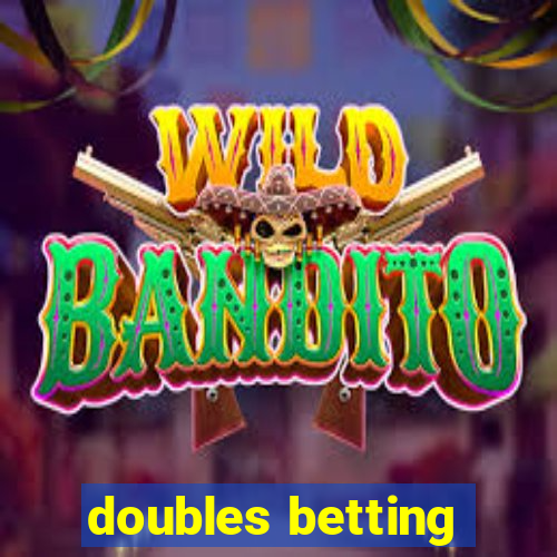 doubles betting