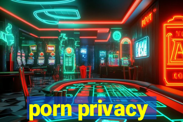 porn privacy