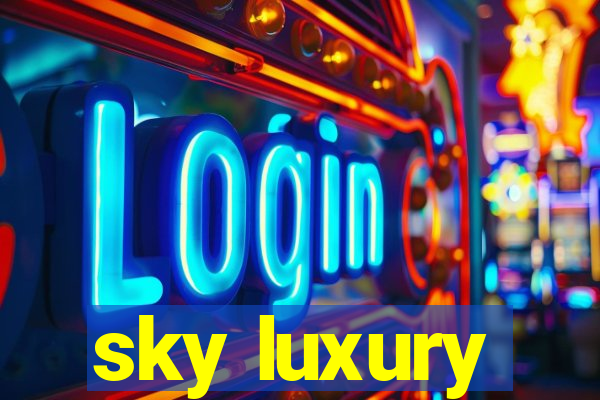 sky luxury