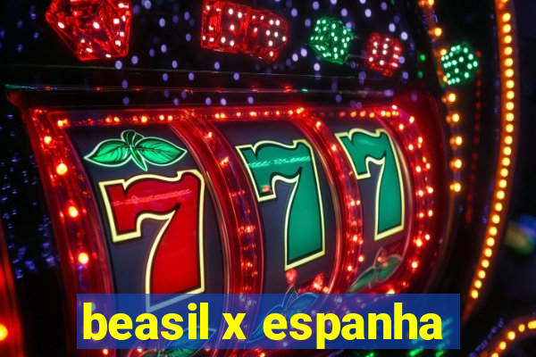 beasil x espanha