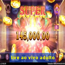 live ao vivo adulto