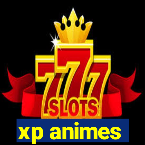 xp animes