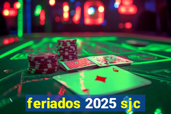 feriados 2025 sjc