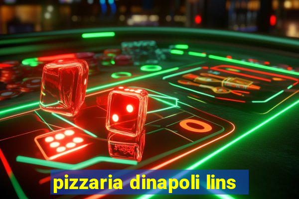 pizzaria dinapoli lins