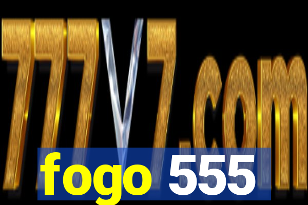 fogo 555