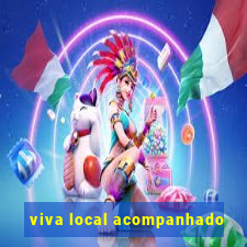 viva local acompanhado