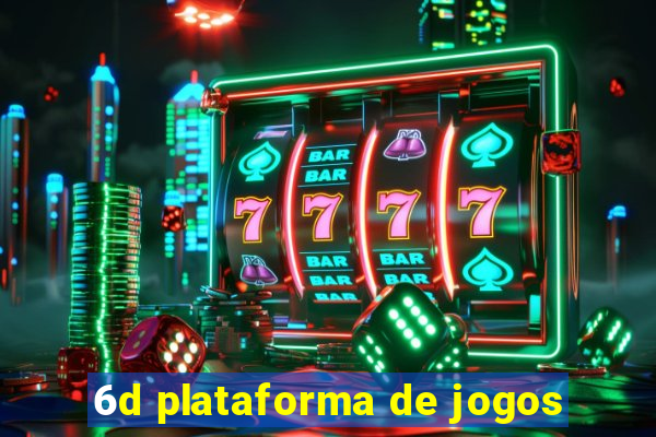 6d plataforma de jogos