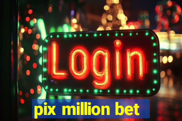 pix million bet