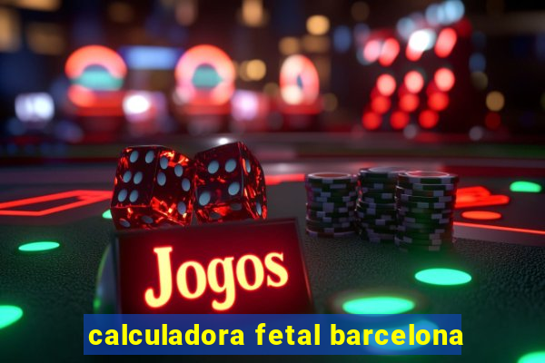 calculadora fetal barcelona