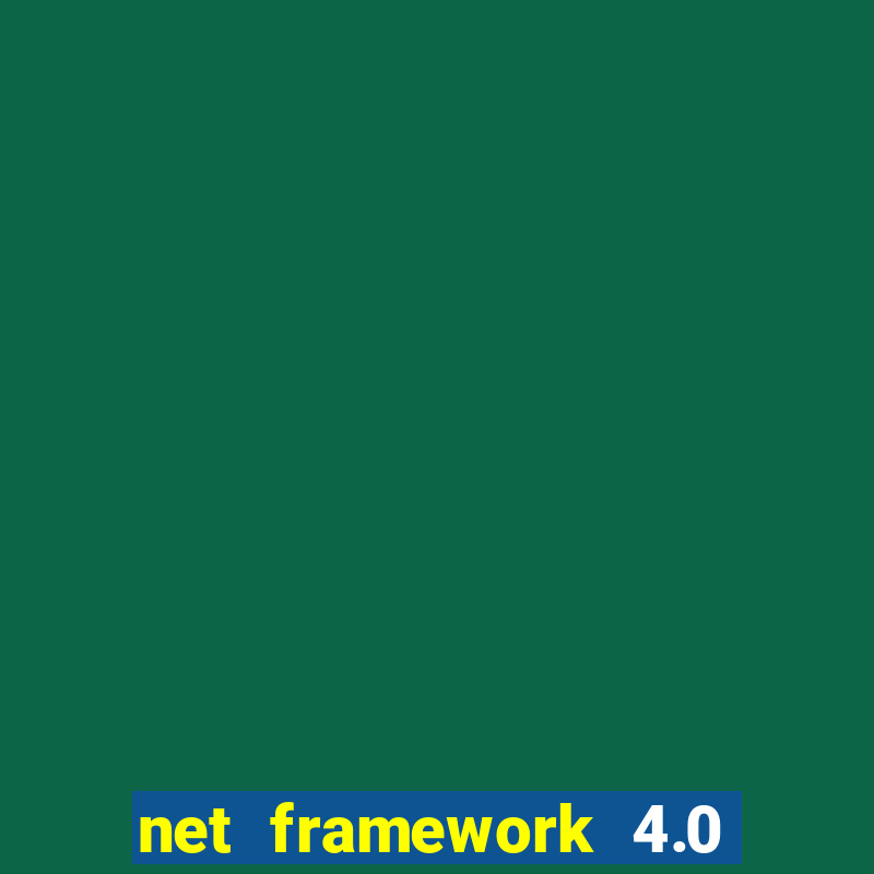 net framework 4.0 v 30319