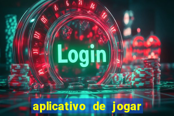 aplicativo de jogar e ganhar dinheiro