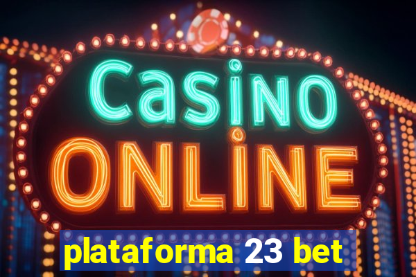 plataforma 23 bet