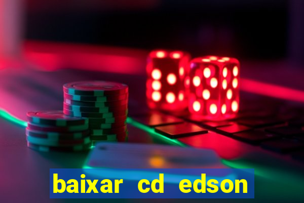 baixar cd edson gomes as melhores