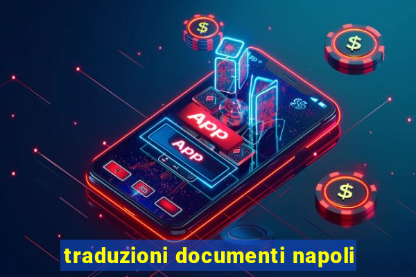 traduzioni documenti napoli