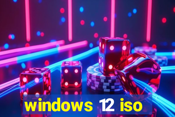 windows 12 iso