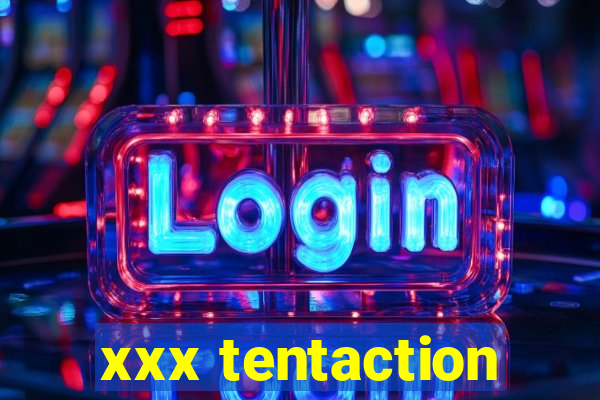 xxx tentaction