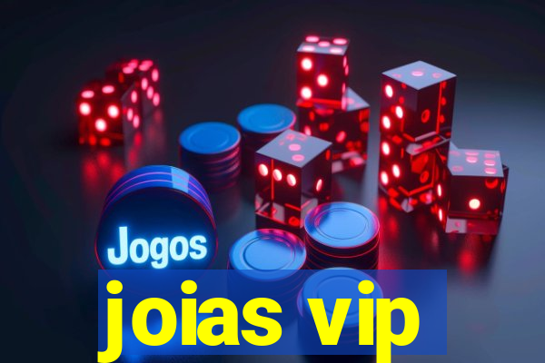 joias vip