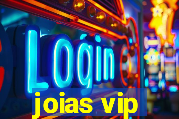 joias vip