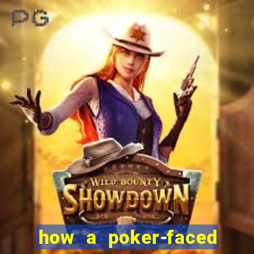 how a poker-faced girl really feels