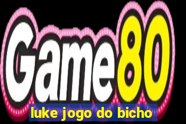 luke jogo do bicho