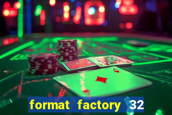 format factory 32 bits windows 7