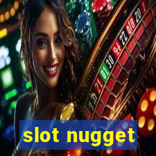 slot nugget