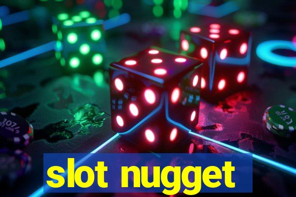 slot nugget