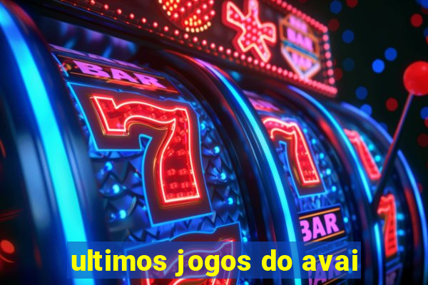 ultimos jogos do avai