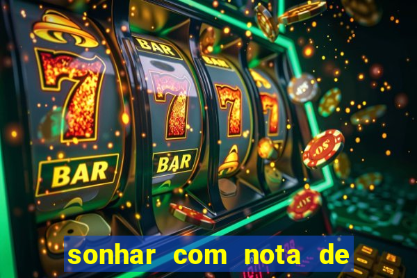 sonhar com nota de 200 reais jogo do bicho